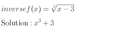 The inverse of f(x)=\sqrt[3]{x-3} is x^3+3
